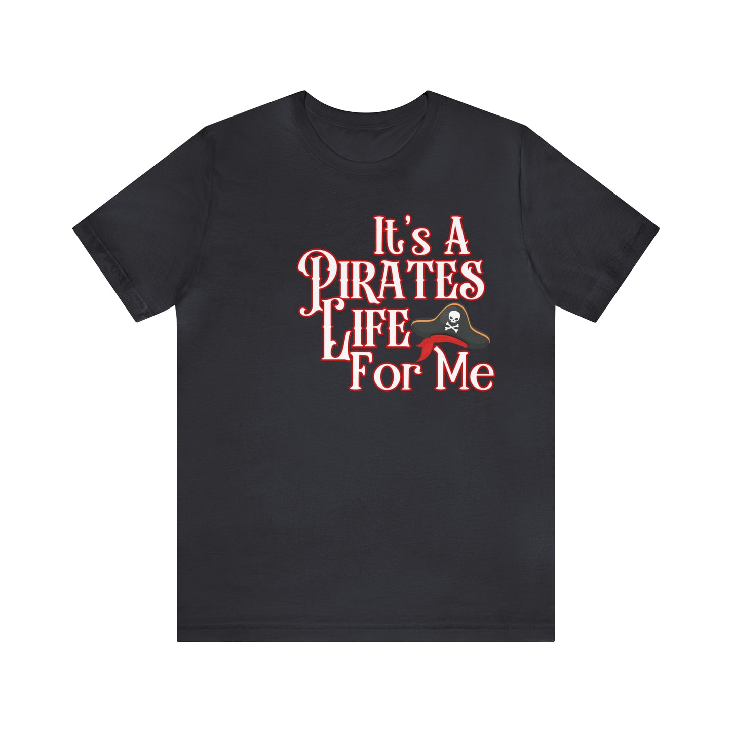 A Pirate's Life Tee